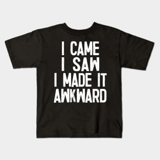 I Came.. I Saw.. I Made It Awkward Kids T-Shirt